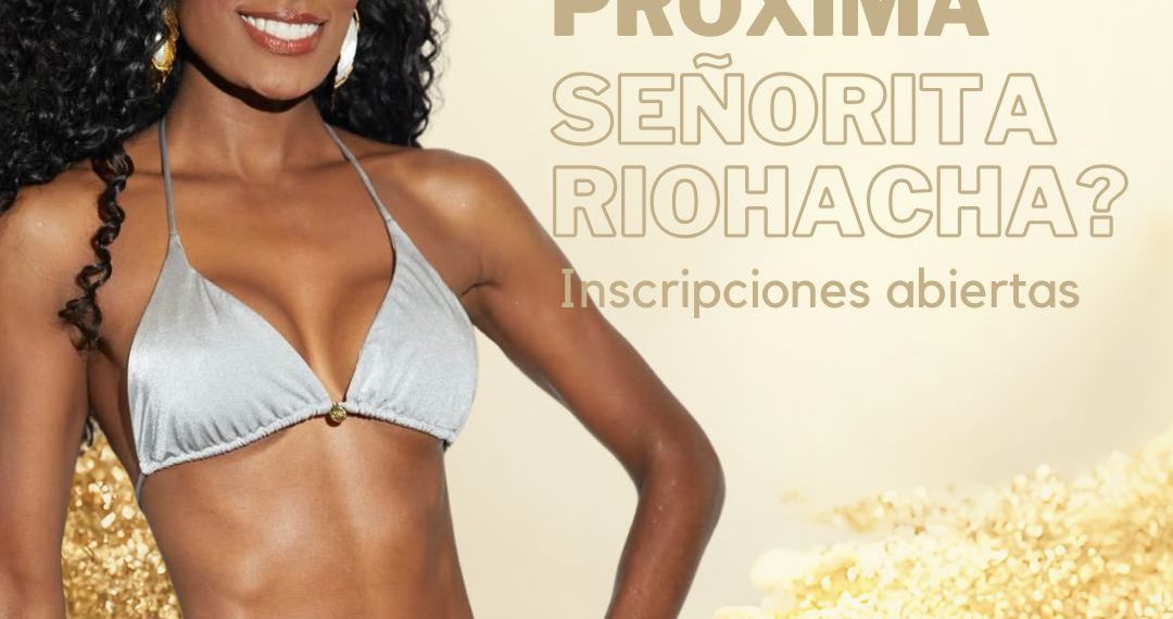 Inició la convocatoria para escoger a la Señorita Riohacha 2025
