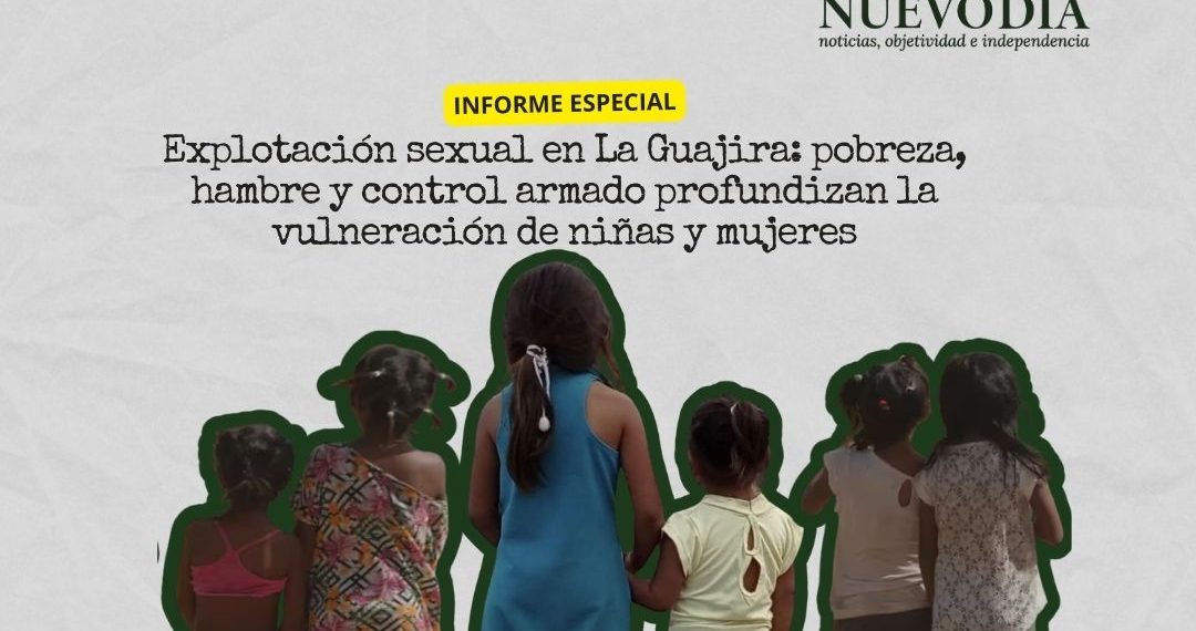 Explotación sexual en La Guajira: pobreza, hambre y control armado profundizan la vulneración de niñas y mujeres