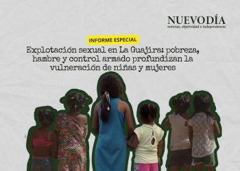 Explotación sexual en La Guajira: pobreza, hambre y control armado profundizan la vulneración de niñas y mujeres